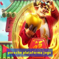 porsche plataforma jogo